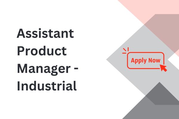 Assistant Product Manager – Industrial