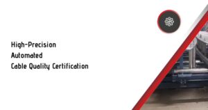 Automated Cable Quality Testing and Certification System